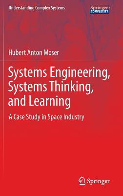 Systems Engineering, Systems Thinking, and Learning (Understanding Complex Systems)