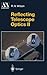 Reflecting Telescope Optics II: Manufacture, Testing, Alignment, Modern Techniques (Astronomy and Astrophysics Library)
