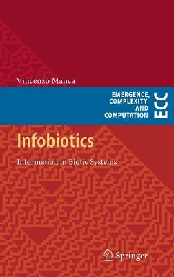 Infobiotics: Information in Biotic Systems (Emergence, Complexity and Computation, 3)