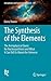 The Synthesis of the Elements: The Astrophysical Quest for Nucleosynthesis and What It Can Tell Us About the Universe (Astrophysics and Space Science Library, 387)