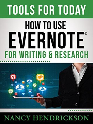 How to Use Evernote for Writing and Research: Tools for Today (Kindle Edition)