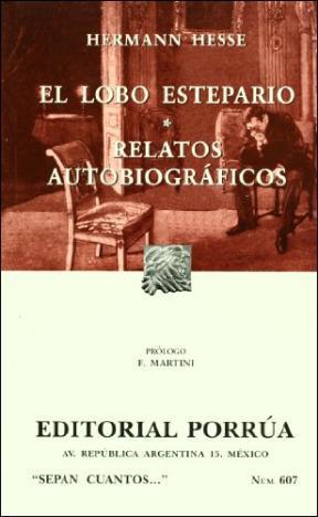 El lobo estepario * Relatos autobiográficos (Sepan cuantos, #607)