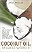 Coconut Oil, Miracle Worker: The Coconut Oil Bible for Beginners
