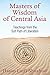 Masters of Wisdom of Central Asia: Teachings from the Sufi Path of Liberation