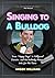 Singing to a Bulldog by Anson Williams