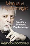 Manual of Psychomagic by Alejandro Jodorowsky