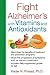 Fight Alzheimer's with Vitamins and Antioxidants