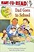 Dad Goes to School: Ready-to-Read Level 1 (Robin Hill School)
