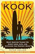 Kook: What Surfing Taught Me About Love, Life, and Catching the Perfect Wave 