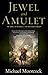 Jewel and Amulet: The Jewel in the Skull and The Mad God's Amulet (Hawkmoon)