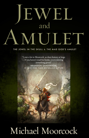 Jewel and Amulet: The Jewel in the Skull and The Mad God's Amulet (Hawkmoon)