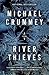 River Thieves by Michael Crummey River Thieves by Michael Crummey