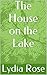 The House on the Lake: A Le...