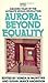 Aurora: Beyond Equality