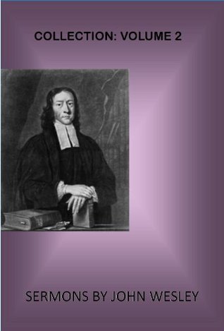 The Sermons Of John Wesley: Volume 2 [Annotated with Active Table Of Contents]