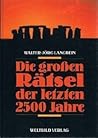Die großen Rätsel der letzten 2500 Jahre