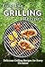 Grilling Recipes: Everyday Healthy and Delicious Recipes for Beginners (Everyday Recipes)