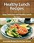 Healthy Lunch Recipes: Easy, Delicious and Healthy Lunch Recipes (The Easy Recipe)