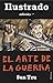 El Arte de la Guerra (Ilustrado con traducción inédita) by Sun Tzu
