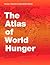 The Atlas of World Hunger