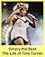 Simply the Best - The Life of Tina Turner - A Biography