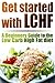 Get started with LCHF. A Beginners Guide to the Low Carb High Fat Diet