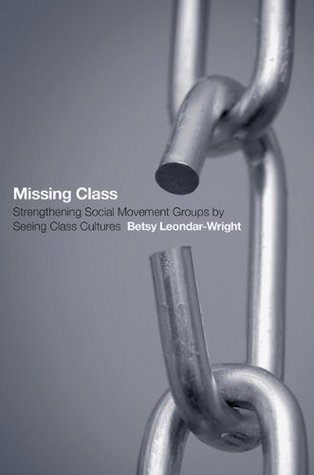 Missing Class: Strengthening Social Movement Groups by Seeing Class Cultures (Kindle Edition)