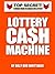 LOTTERY CASH MACHINE - How To Win The Lottery Over and Over Again