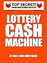 LOTTERY CASH MACHINE - How To Win The Lottery Over and Over Again LOTTERY CASH MACHINE - How To Win The Lottery Over and Over Again