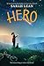 Hero: An Action-Filled Story About Friendship, Courage, and Standing Up to Bullying for Kids (Ages 8-12)