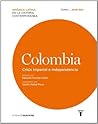 Colombia. Crisis imperial e independencia by Eduardo Posada-Carbo