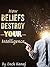 How Beliefs Destroy Your Intelligence: Break Free from Stubborn Thinking Patterns