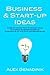 Step By Step: How To Go From Business Ideas & Start A Business: Research based on 300,000 entrepreneurs on how to go from business ideas to start a successful business