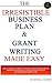 The Irresistible Business Plan & Grant Writing Made Easy: The Ultimate Guide to Constructing Business Plans & Grant Writing Guaranteed to Attract Investors to Your Cause