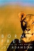 Born Free: A Lioness of Two Worlds (Story of Elsa, #1)