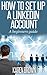 How to set up a LinkedIn account: A beginners guide to LinkedIn