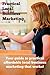 Practical Local Business Marketing: Your guide to practical affordable local business marketing that works!