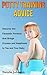 Potty Training: Teach Your Child To Use The Potty, In 3 Days, Using These Effective Methods