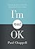 I’m Not OK: Defeating the Root of Pride and Discovering the Grace of God