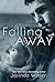 Falling Away (Falling, #4)