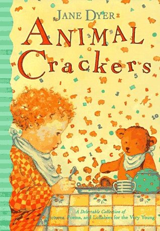 Animal Crackers: A Delectable Collection of Pictures, Poems, and Lullabies for the Very Young (Hardcover)