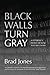 Black Walls Turn Gray