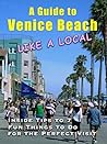 A Guide to Venice Beach (Like a Local): Inside Tips to 7 Fun Things to Do for the Perfect Visit