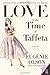 Love in the Time of Taffeta by Eugénie Seifer Olson
