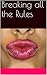 Breaking all the Rules (a short story)