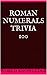 Roman Numerals Trivia 100