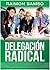 Delegación Radical: Cómo hacer menos y conseguir más con tu equipo de freelancers (Spanish Edition)