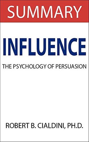 Influence: By Robert Cialdini -- Summary (Kindle Edition)