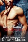 So I Married a Werewolf by Kristin Miller