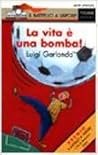 La vita è una bomba!